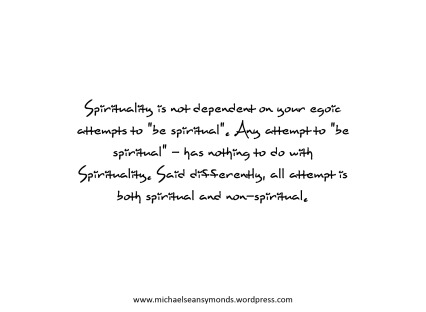 Any Attempt To Be Spiritual. michael sean symonds